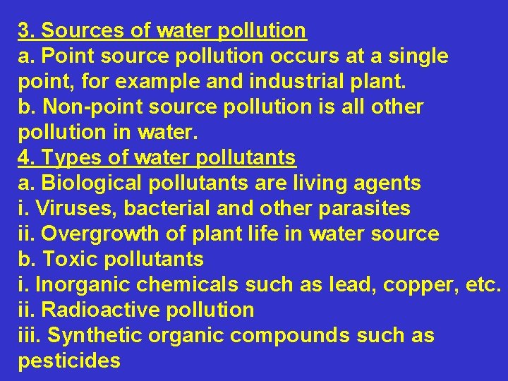 3. Sources of water pollution a. Point source pollution occurs at a single point,