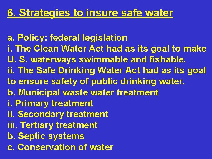 6. Strategies to insure safe water a. Policy: federal legislation i. The Clean Water