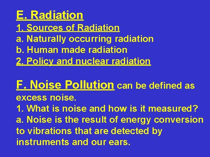 E. Radiation 1. Sources of Radiation a. Naturally occurring radiation b. Human made radiation