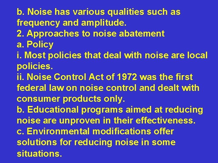 b. Noise has various qualities such as frequency and amplitude. 2. Approaches to noise