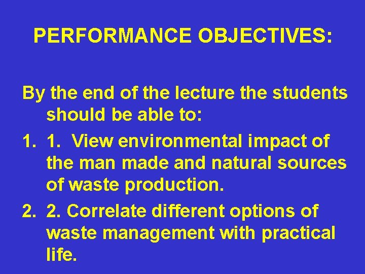 PERFORMANCE OBJECTIVES: By the end of the lecture the students should be able to: