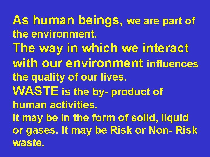 As human beings, we are part of the environment. The way in which we