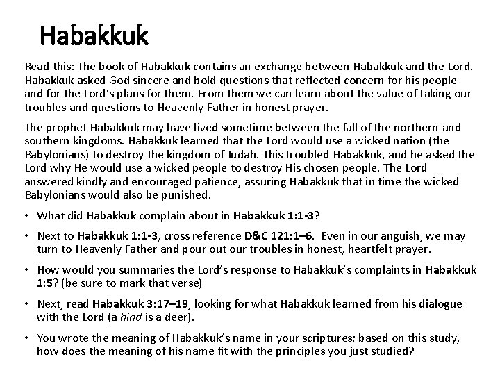 Habakkuk Read this: The book of Habakkuk contains an exchange between Habakkuk and the