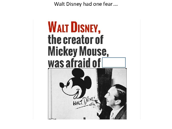 Walt Disney had one fear…. 