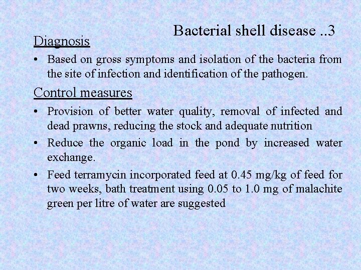 Diagnosis Bacterial shell disease. . 3 • Based on gross symptoms and isolation of