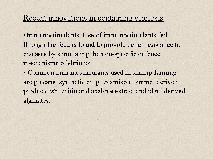 Recent innovations in containing vibriosis • Immunostimulants: Use of immunostimulants fed through the feed