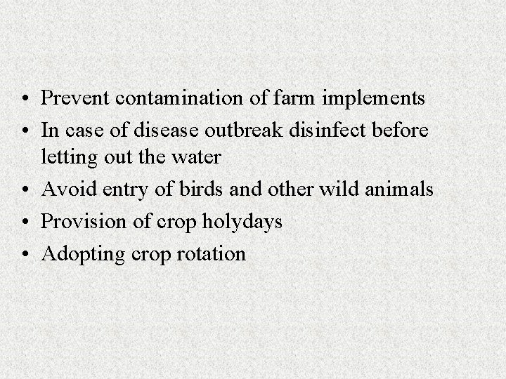  • Prevent contamination of farm implements • In case of disease outbreak disinfect