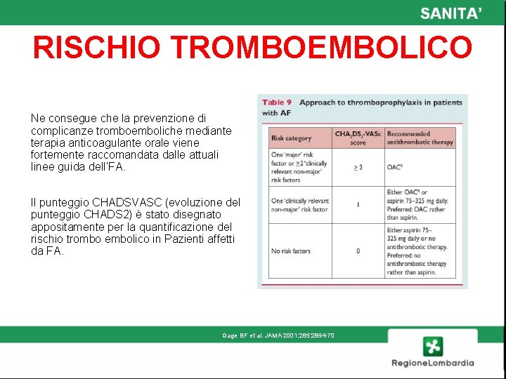 RISCHIO TROMBOEMBOLICO Ne consegue che la prevenzione di complicanze tromboemboliche mediante terapia anticoagulante orale