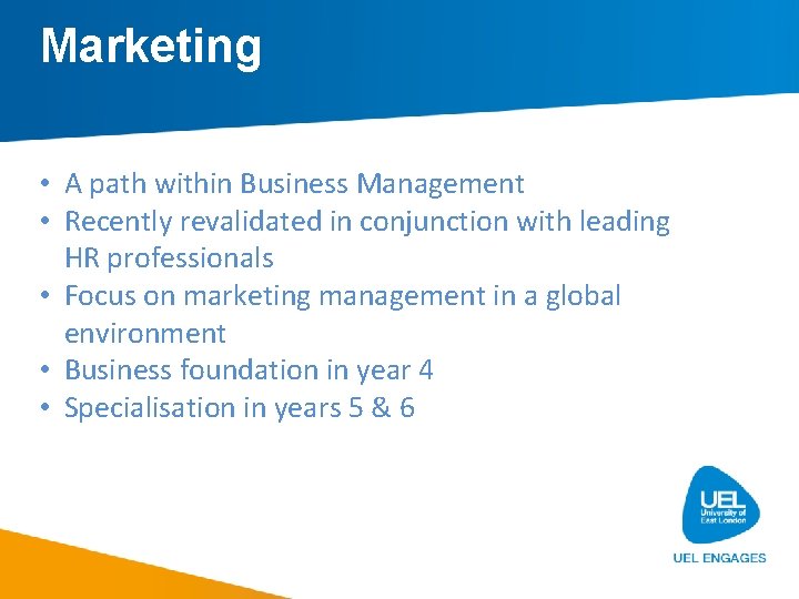 Marketing • A path within Business Management • Recently revalidated in conjunction with leading