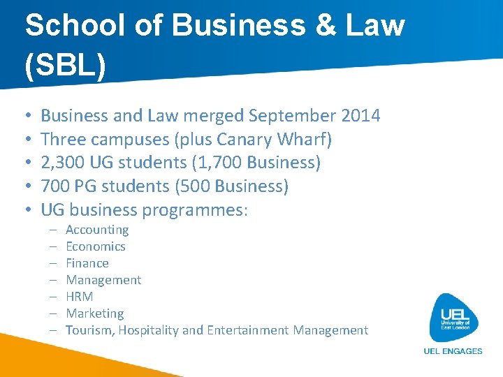 School of Business & Law (SBL) • • • Business and Law merged September