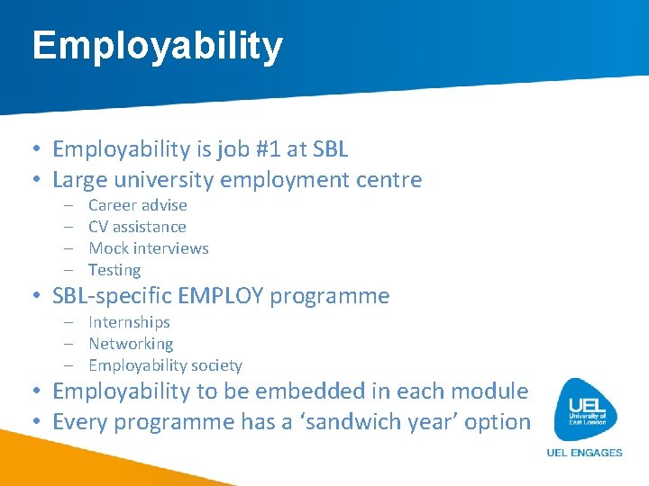 Employability • Employability is job #1 at SBL • Large university employment centre –
