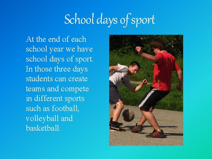 School days of sport At the end of each school year we have school