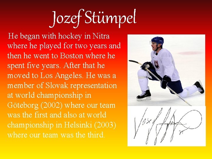 Jozef Stümpel He began with hockey in Nitra where he played for two years
