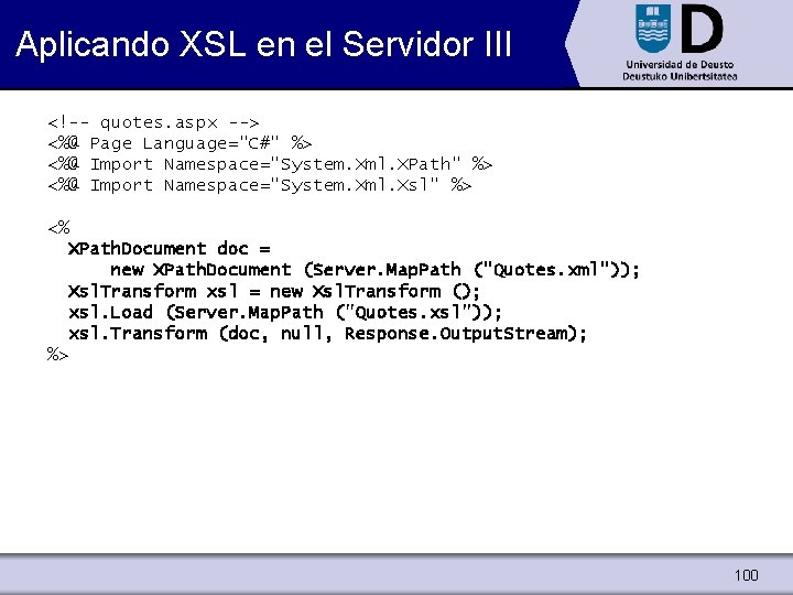 Aplicando XSL en el Servidor III <!-- quotes. aspx --> <%@ Page Language="C#" %>