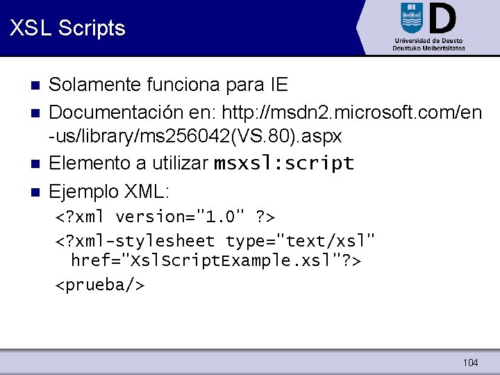 XSL Scripts n n Solamente funciona para IE Documentación en: http: //msdn 2. microsoft.