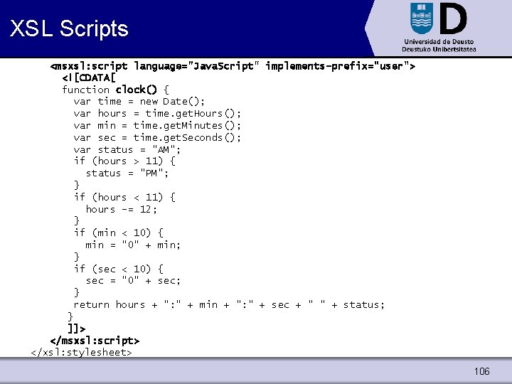 XSL Scripts <msxsl: script language="Java. Script" implements-prefix="user"> <![CDATA[ function clock() { var time =