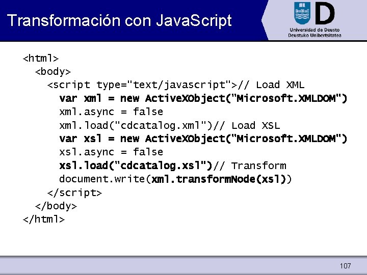 Transformación con Java. Script <html> <body> <script type="text/javascript">// Load XML var xml = new