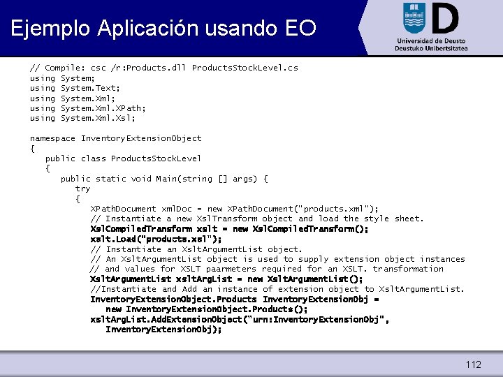 Ejemplo Aplicación usando EO // Compile: csc /r: Products. dll Products. Stock. Level. cs