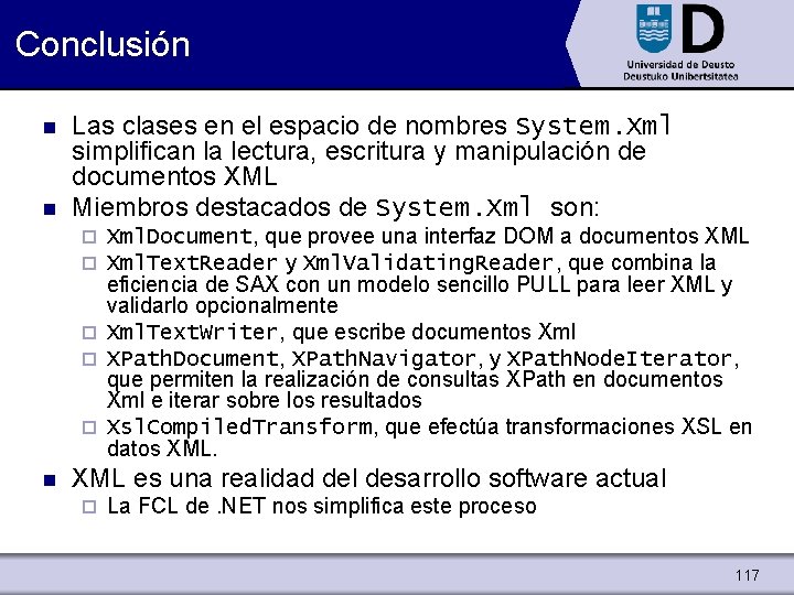 Conclusión n n Las clases en el espacio de nombres System. Xml simplifican la
