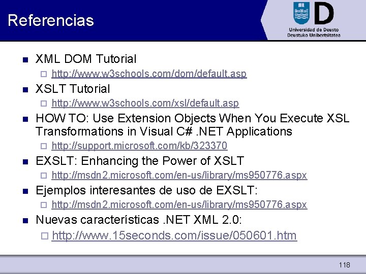 Referencias n XML DOM Tutorial ¨ n XSLT Tutorial ¨ n http: //msdn 2.