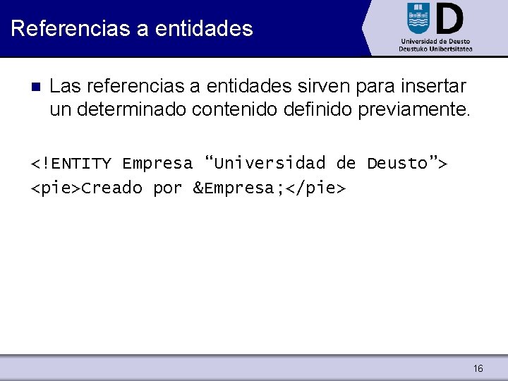 Referencias a entidades n Las referencias a entidades sirven para insertar un determinado contenido