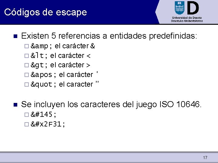 Códigos de escape n Existen 5 referencias a entidades predefinidas: el carácter & ¨