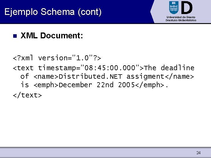 Ejemplo Schema (cont) n XML Document: <? xml version="1. 0"? > <text timestamp="08: 45: