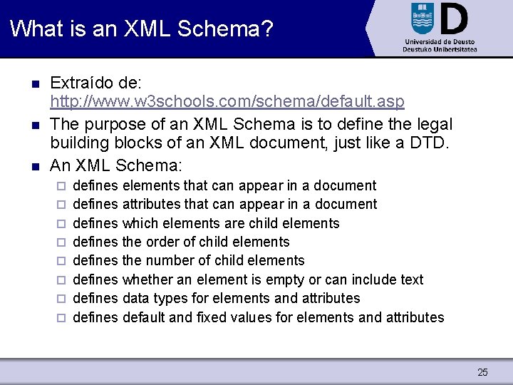 What is an XML Schema? n n n Extraído de: http: //www. w 3