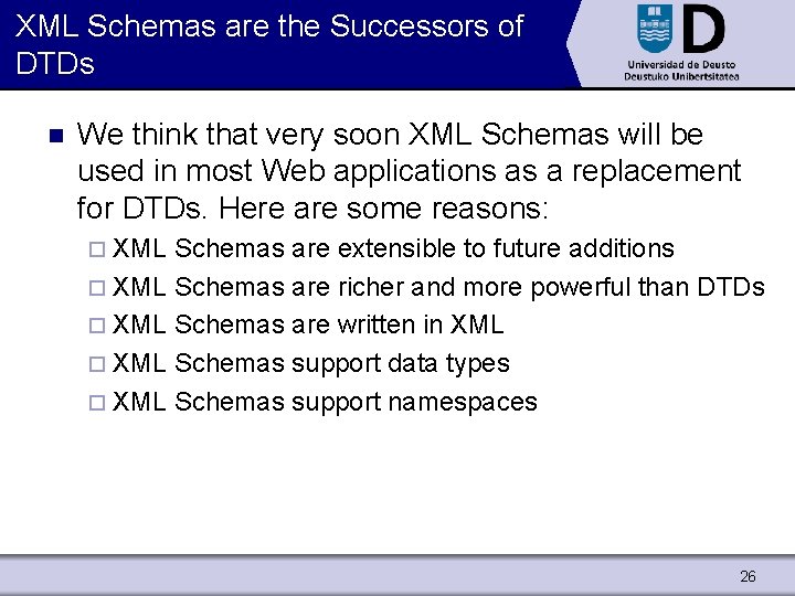 XML Schemas are the Successors of DTDs n We think that very soon XML