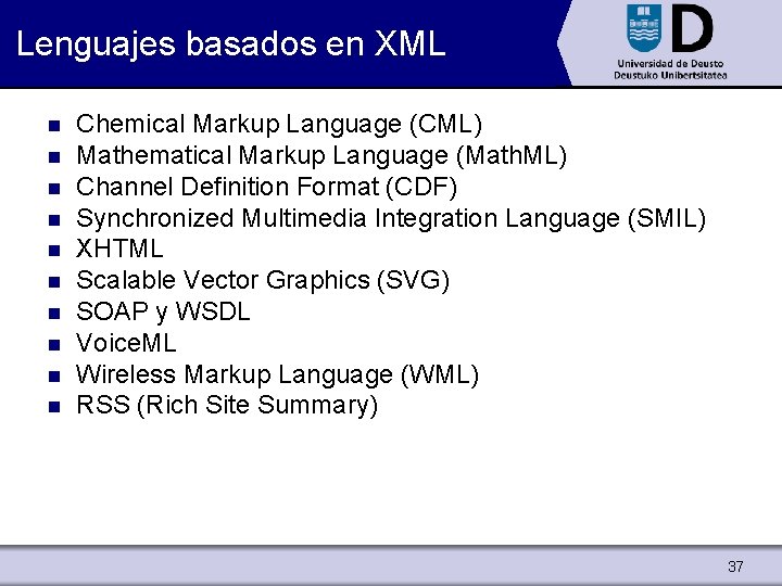 Lenguajes basados en XML n n n n n Chemical Markup Language (CML) Mathematical