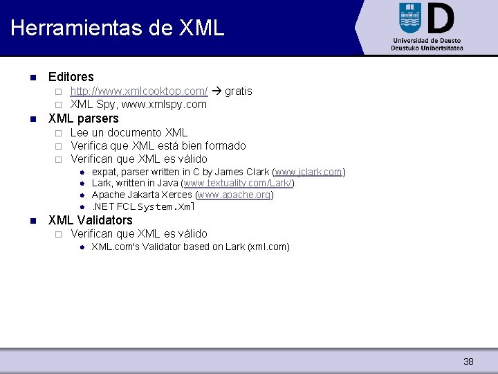 Herramientas de XML n Editores ¨ ¨ n http: //www. xmlcooktop. com/ gratis XML