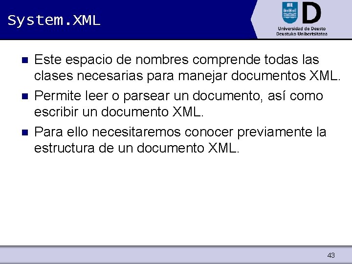 System. XML n n n Este espacio de nombres comprende todas las clases necesarias