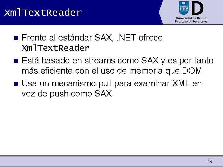 Xml. Text. Reader n n n Frente al estándar SAX, . NET ofrece Xml.