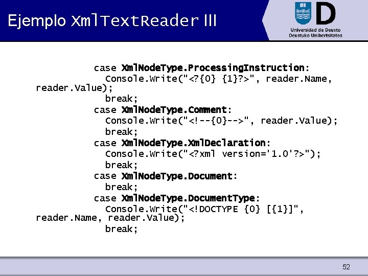 Ejemplo Xml. Text. Reader III case Xml. Node. Type. Processing. Instruction: Console. Write("<? {0}