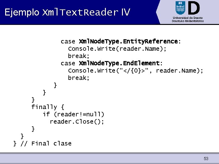 Ejemplo Xml. Text. Reader IV case Xml. Node. Type. Entity. Reference: Console. Write(reader. Name);