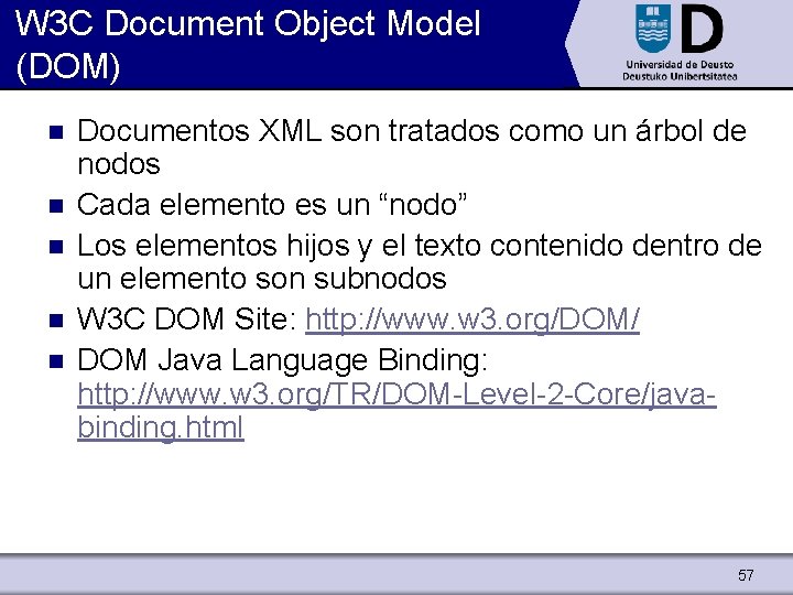 W 3 C Document Object Model (DOM) n n n Documentos XML son tratados