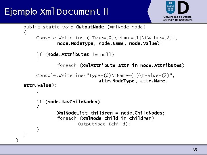 Ejemplo Xml. Document II public static void Output. Node (Xml. Node node) { Console.