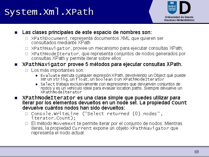 System. Xml. XPath n Las clases principales de este espacio de nombres son: XPath.