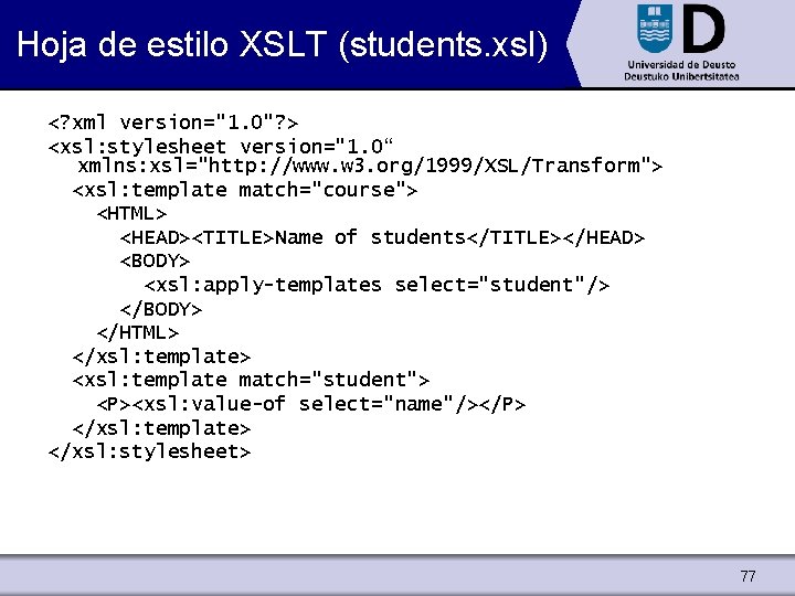 Hoja de estilo XSLT (students. xsl) <? xml version="1. 0"? > <xsl: stylesheet version="1.