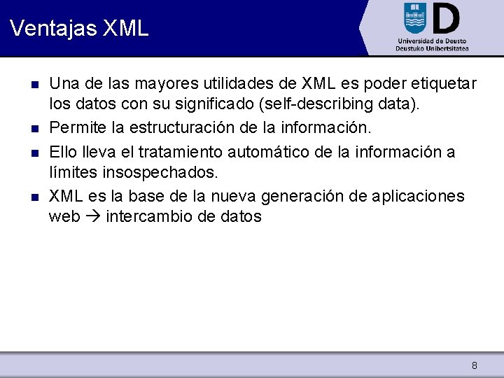Ventajas XML n n Una de las mayores utilidades de XML es poder etiquetar
