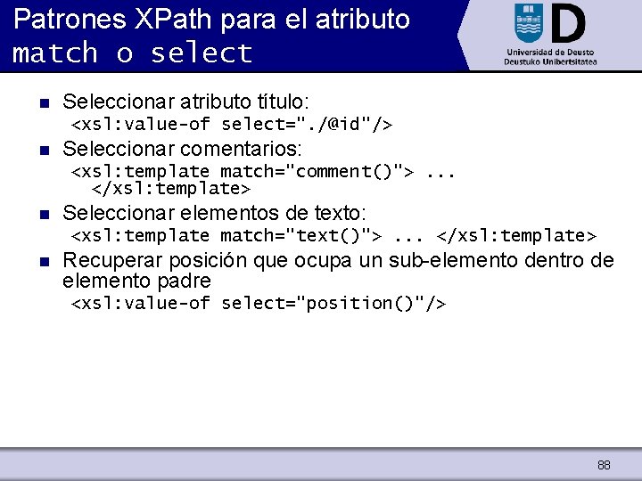 Patrones XPath para el atributo match o select n Seleccionar atributo título: <xsl: value-of