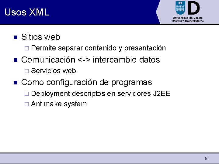 Usos XML n Sitios web ¨ Permite n separar contenido y presentación Comunicación <->