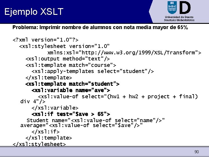 Ejemplo XSLT Problema: Imprimir nombre de alumnos con nota media mayor de 65% <?