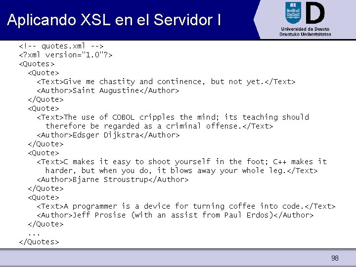 Aplicando XSL en el Servidor I <!-- quotes. xml --> <? xml version="1. 0"?