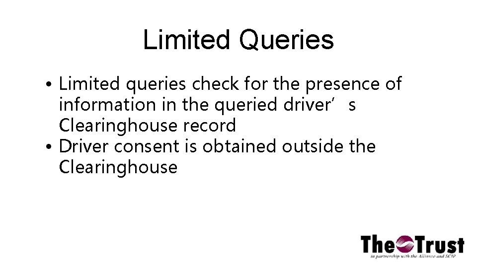 Limited Queries • Limited queries check for the presence of information in the queried