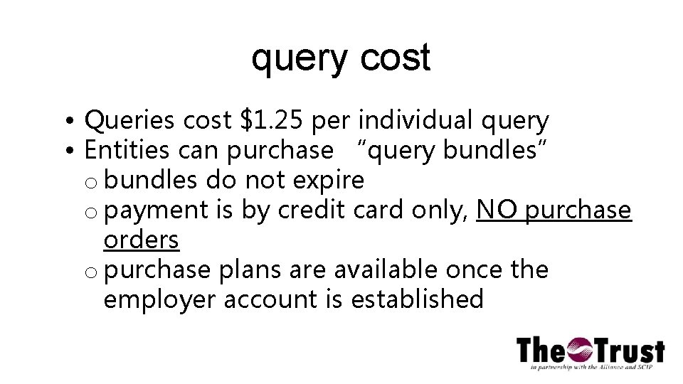 query cost • Queries cost $1. 25 per individual query • Entities can purchase