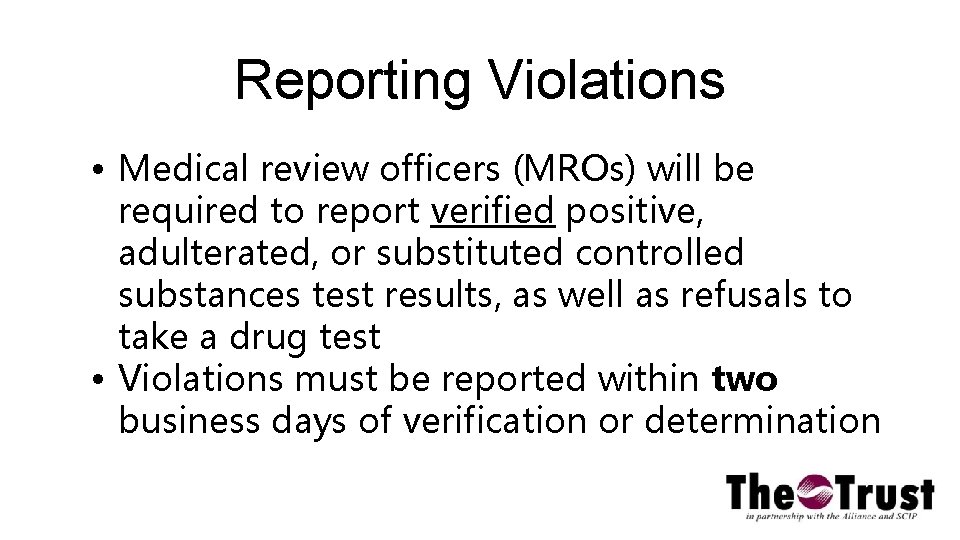 Reporting Violations • Medical review officers (MROs) will be required to report verified positive,