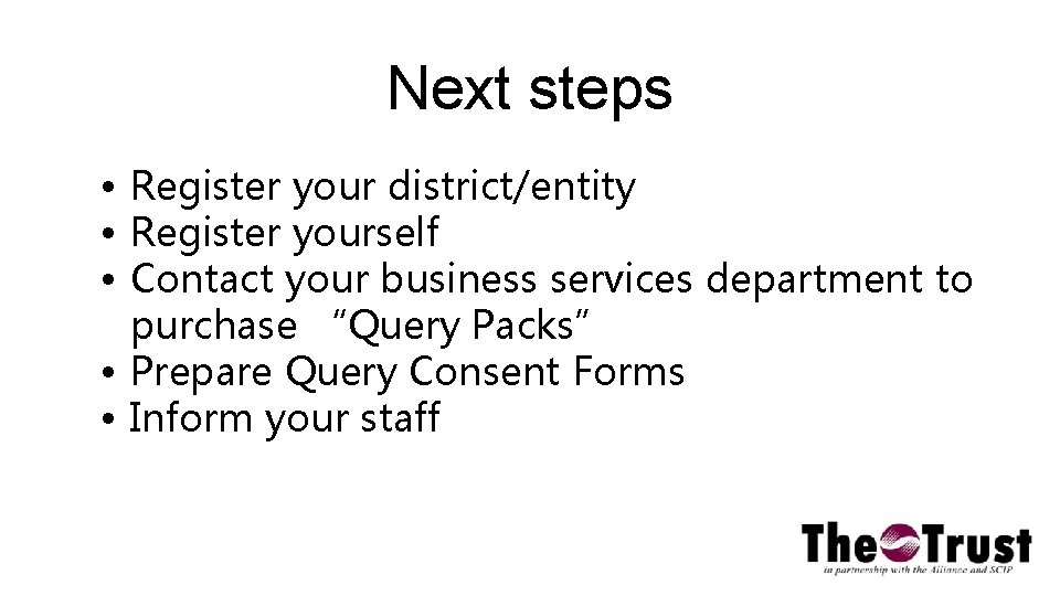 Next steps • Register your district/entity • Register yourself • Contact your business services