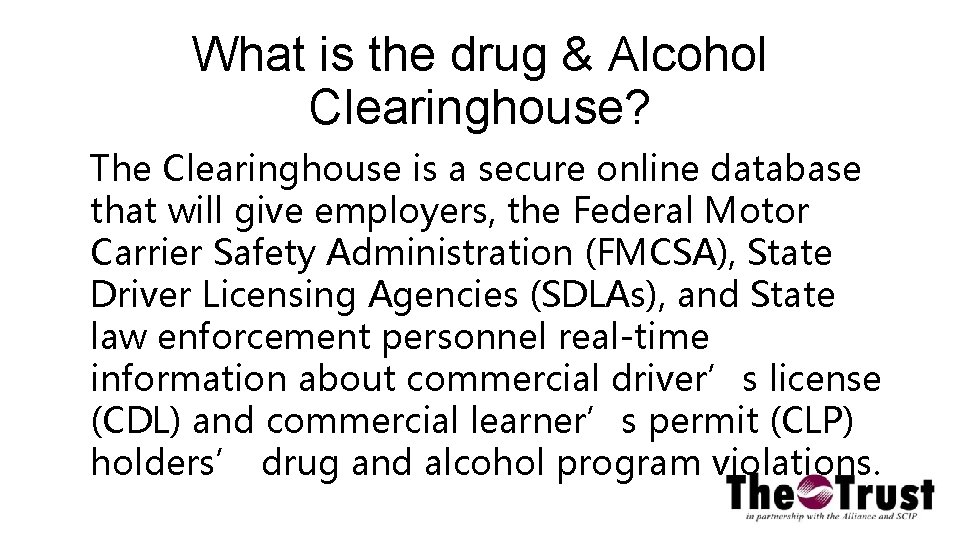 What is the drug & Alcohol Clearinghouse? The Clearinghouse is a secure online database