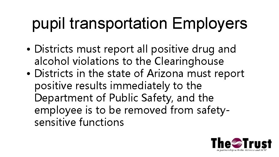 pupil transportation Employers • Districts must report all positive drug and alcohol violations to